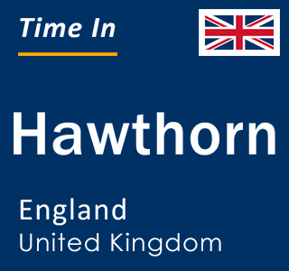 Current local time in Hawthorn, England, United Kingdom