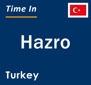 Current local time in Hazro, Turkey