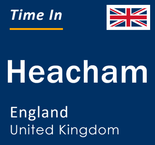 Current local time in Heacham, England, United Kingdom