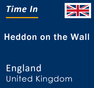 Current local time in Heddon on the Wall, England, United Kingdom