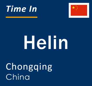 Current local time in Helin, Chongqing, China