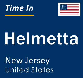 Current local time in Helmetta, New Jersey, United States