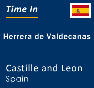 Current local time in Herrera de Valdecanas, Castille and Leon, Spain