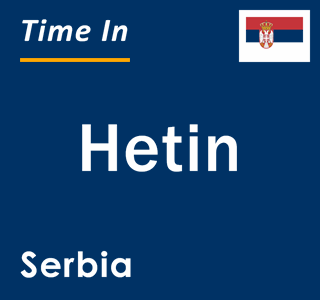 Current local time in Hetin, Serbia