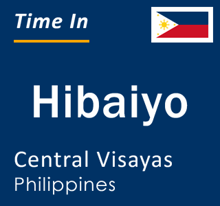 Current local time in Hibaiyo, Central Visayas, Philippines