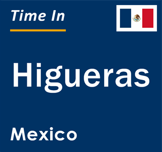 Current local time in Higueras, Mexico