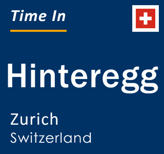 Current local time in Hinteregg, Zurich, Switzerland