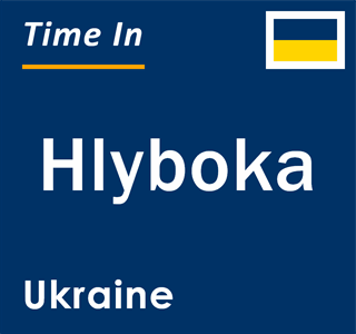 Current local time in Hlyboka, Ukraine