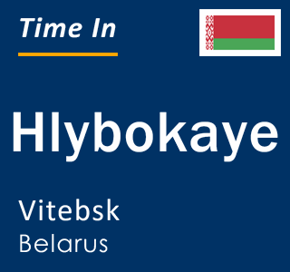Current local time in Hlybokaye, Vitebsk, Belarus