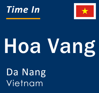 Current local time in Hoa Vang, Da Nang, Vietnam