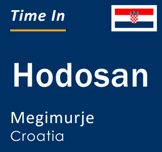 Current local time in Hodosan, Megimurje, Croatia