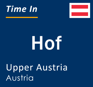 Current local time in Hof, Upper Austria, Austria