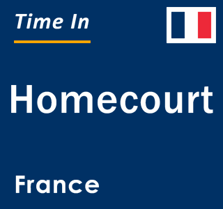 Current local time in Homecourt, France