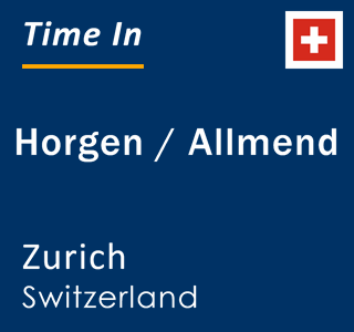 Current local time in Horgen / Allmend, Zurich, Switzerland