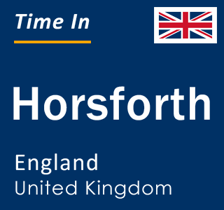 Current local time in Horsforth, England, United Kingdom