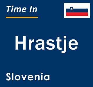 Current local time in Hrastje, Slovenia