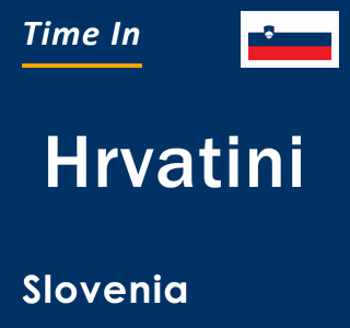 Current local time in Hrvatini, Slovenia