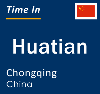 Current local time in Huatian, Chongqing, China