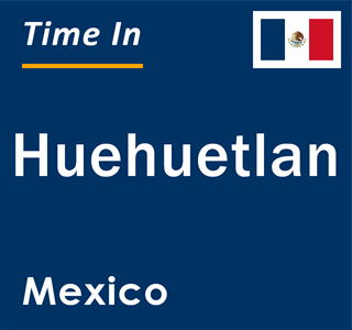 Current local time in Huehuetlan, Mexico