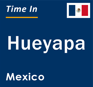 Current local time in Hueyapa, Mexico