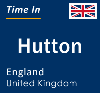 Current local time in Hutton, England, United Kingdom