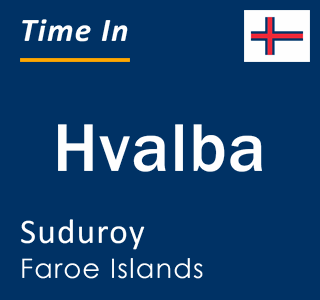 Current local time in Hvalba, Suduroy, Faroe Islands