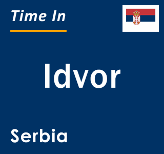 Current local time in Idvor, Serbia