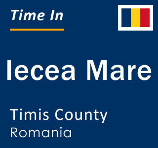 Current local time in Iecea Mare, Timis County, Romania