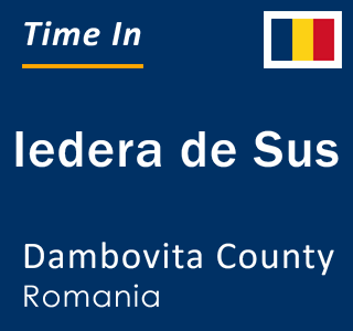 Current local time in Iedera de Sus, Dambovita County, Romania