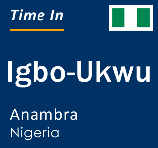 Current local time in Igbo-Ukwu, Anambra, Nigeria