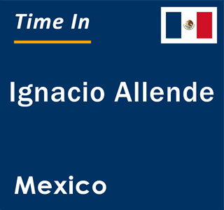 Current local time in Ignacio Allende, Mexico