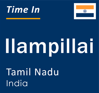 Current local time in Ilampillai, Tamil Nadu, India