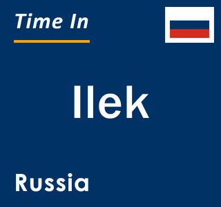 Current local time in Ilek, Russia