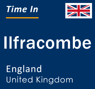 Current local time in Ilfracombe, England, United Kingdom