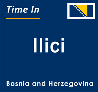 Current local time in Ilici, Bosnia and Herzegovina
