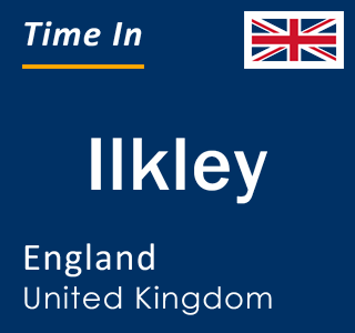 Current local time in Ilkley, England, United Kingdom