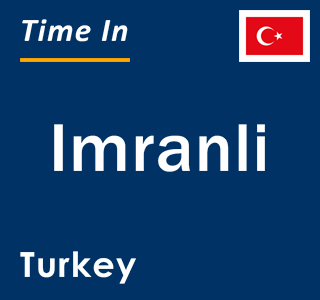 Current local time in Imranli, Turkey