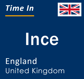 Current local time in Ince, England, United Kingdom