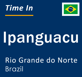 Current local time in Ipanguacu, Rio Grande do Norte, Brazil