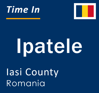 Current local time in Ipatele, Iasi County, Romania