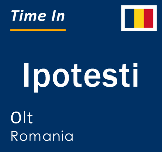 Current local time in Ipotesti, Olt, Romania