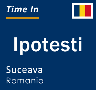 Current local time in Ipotesti, Suceava, Romania