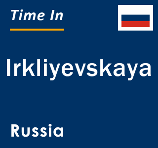 Current local time in Irkliyevskaya, Russia