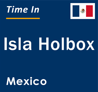 Current local time in Isla Holbox, Mexico