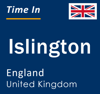 Current Local Time in Islington, England, United Kingdom