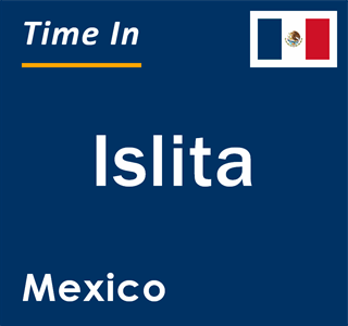 Current local time in Islita, Mexico