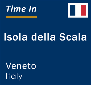 Current local time in Isola della Scala, Veneto, Italy