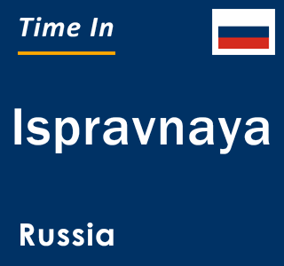 Current local time in Ispravnaya, Russia