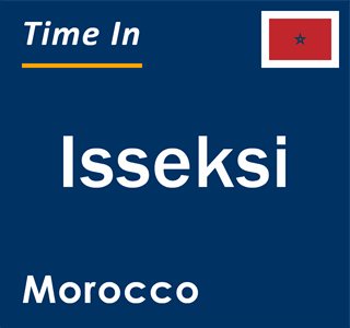 Current local time in Isseksi, Morocco
