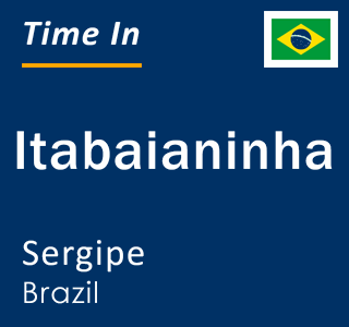 Current local time in Itabaianinha, Sergipe, Brazil